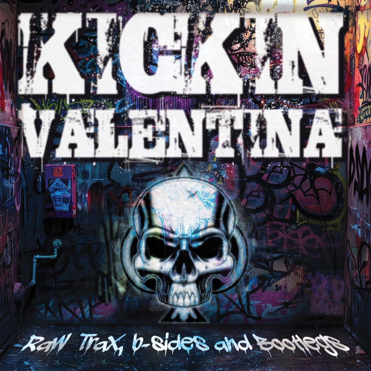 Kickin Valentina Raw Trax b-sides and bootlegs